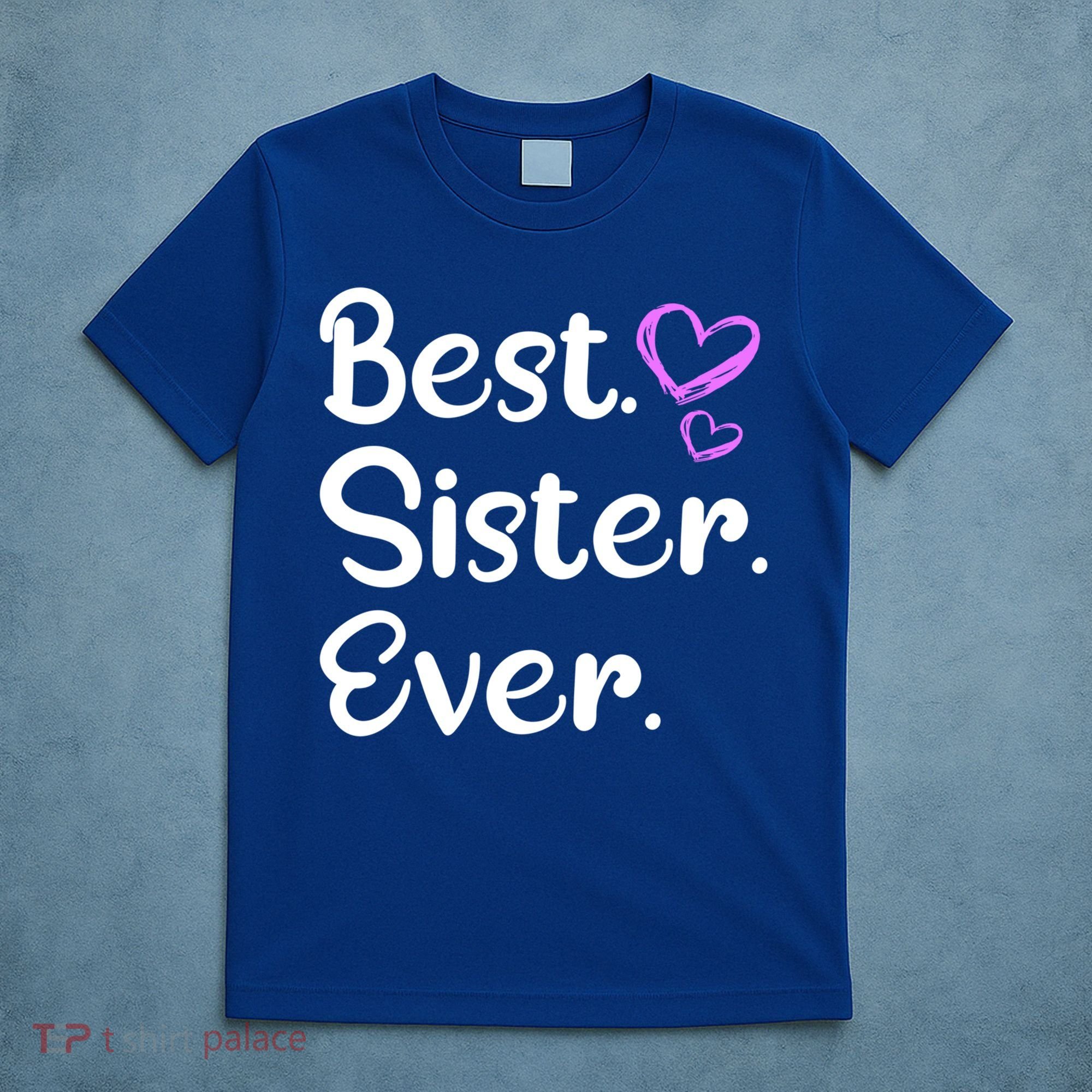 Big Sister Little Sister Middle Sister Best Sister Ever Cool Gift T-Shirt