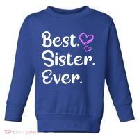 Big Sister Little Sister Middle Sister Best Sister Ever Cool Gift Toddler Sweatshirt thumb 0