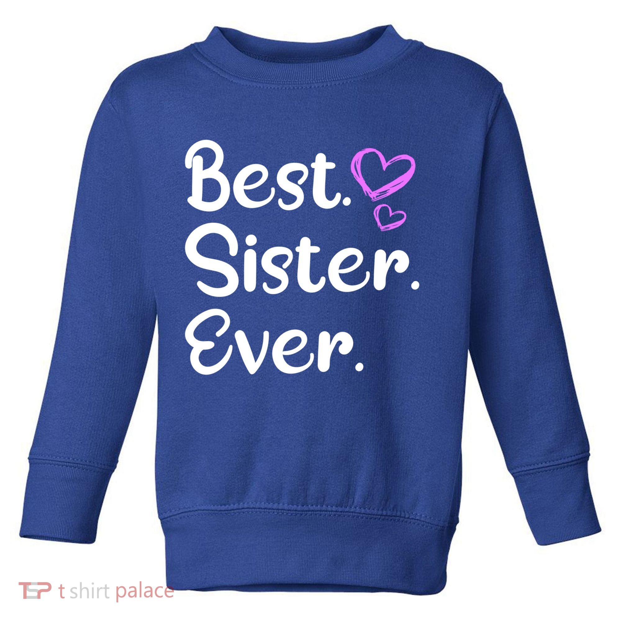 Big Sister Little Sister Middle Sister Best Sister Ever Cool Gift Toddler Sweatshirt