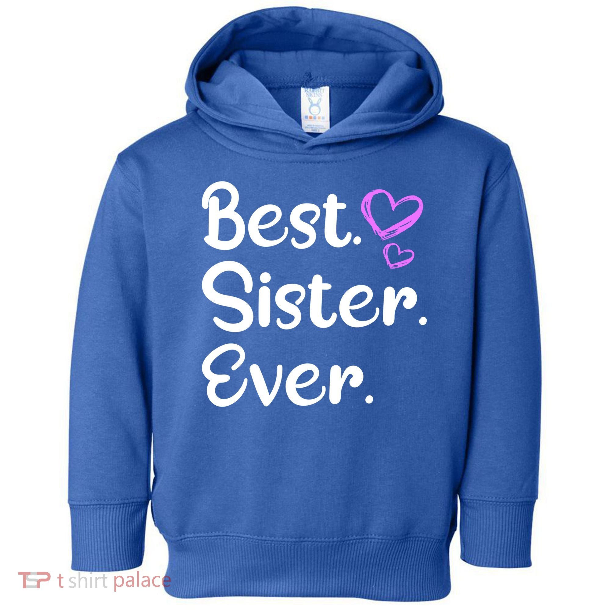 Big Sister Little Sister Middle Sister Best Sister Ever Cool Gift Toddler Hoodie