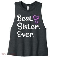 Big Sister Little Sister Middle Sister Best Sister Ever Cool Gift Women's Racerback Cropped Tank thumb 0