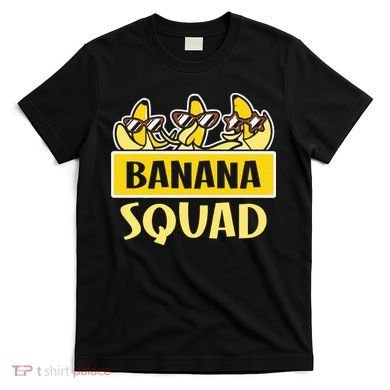 Banana Squad LetS Go Bananas T-Shirt