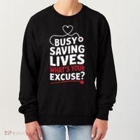 Busy Saving Lives What’S Your Excuse Icu Nurse Women's Sweatshirt thumb 0