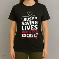 Busy Saving Lives What’S Your Excuse Icu Nurse T-Shirt thumb 4