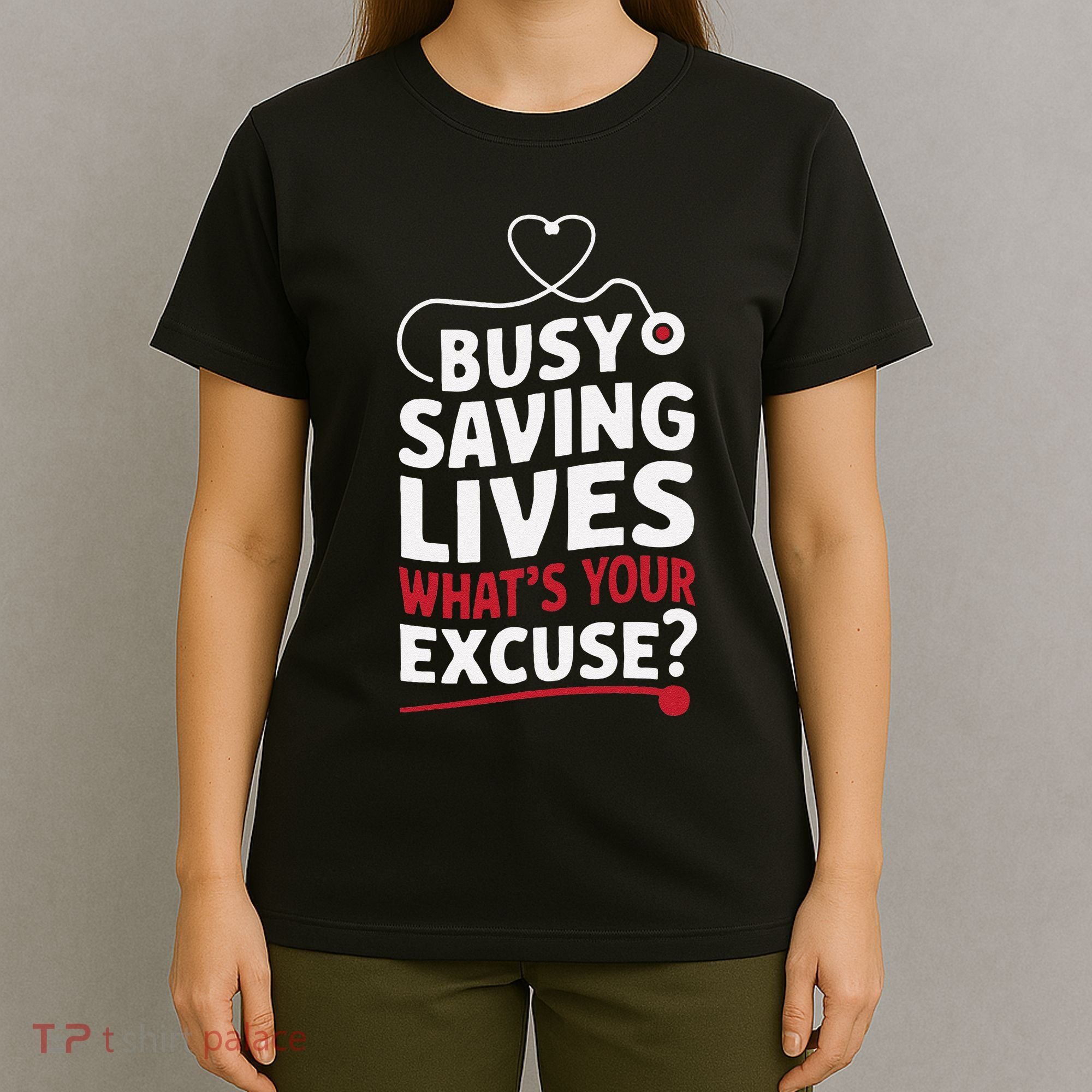 Busy Saving Lives What’S Your Excuse Icu Nurse T-Shirt