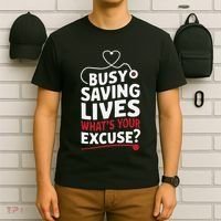 Busy Saving Lives What’S Your Excuse Icu Nurse T-Shirt thumb 6