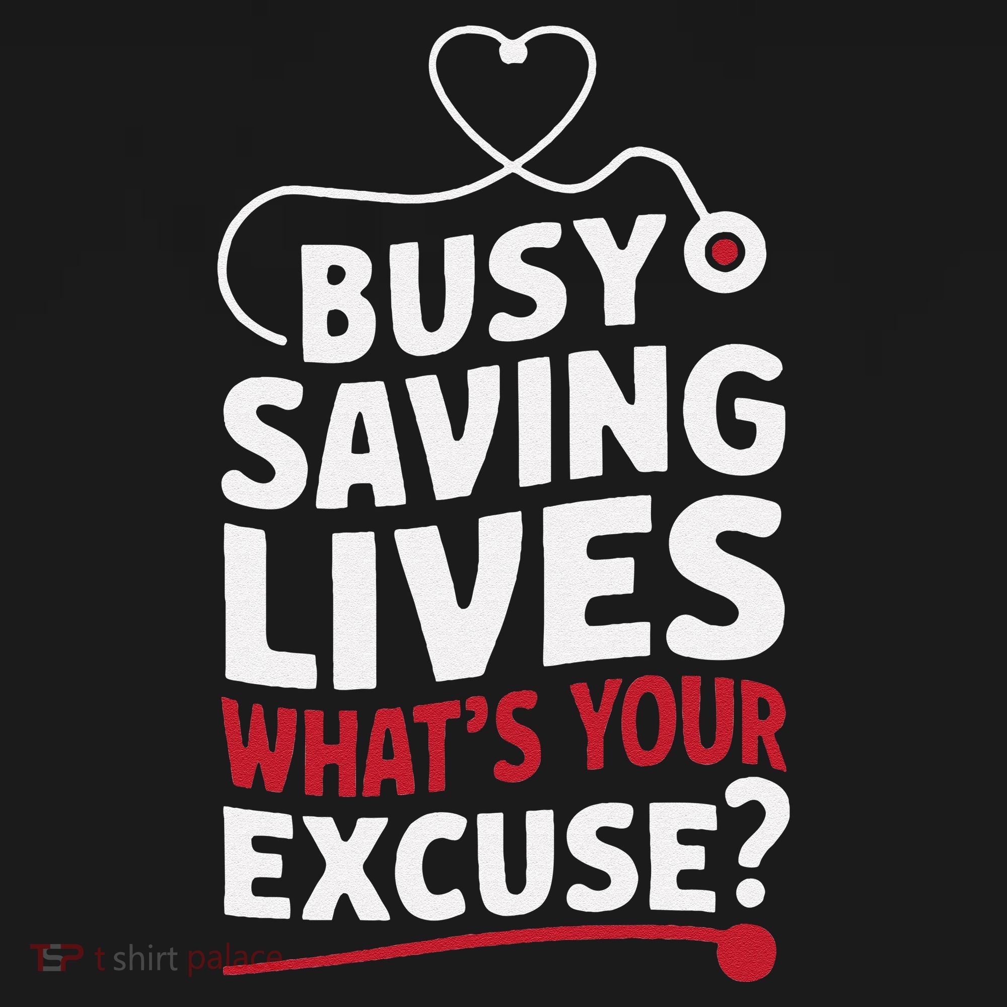 Busy Saving Lives What’S Your Excuse Icu Nurse T-Shirt