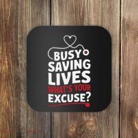 Busy Saving Lives What’S Your Excuse Icu Nurse Coaster thumb 0