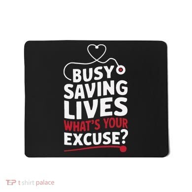 Busy Saving Lives What’S Your Excuse Icu Nurse Mousepad