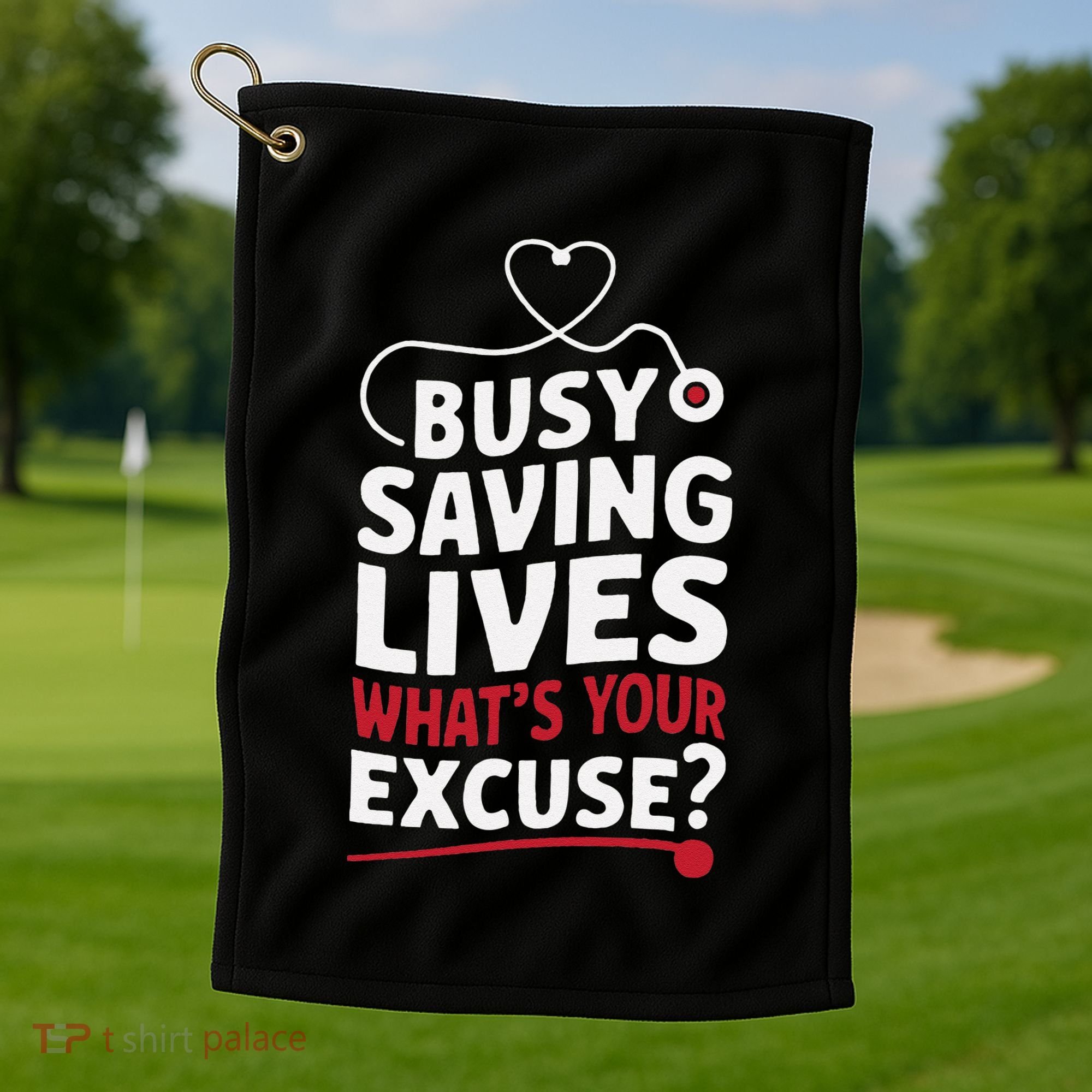 Busy Saving Lives What’S Your Excuse Icu Nurse Golf Towel
