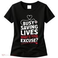 Busy Saving Lives What’S Your Excuse Icu Nurse Women's T-Shirt thumb 0