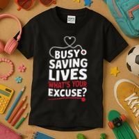 Busy Saving Lives What’S Your Excuse Icu Nurse Kids T-Shirt thumb 3