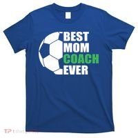 Best Soccer Mom Coach Ever Mother Soccer Mom Coach Gift T-Shirt thumb 0