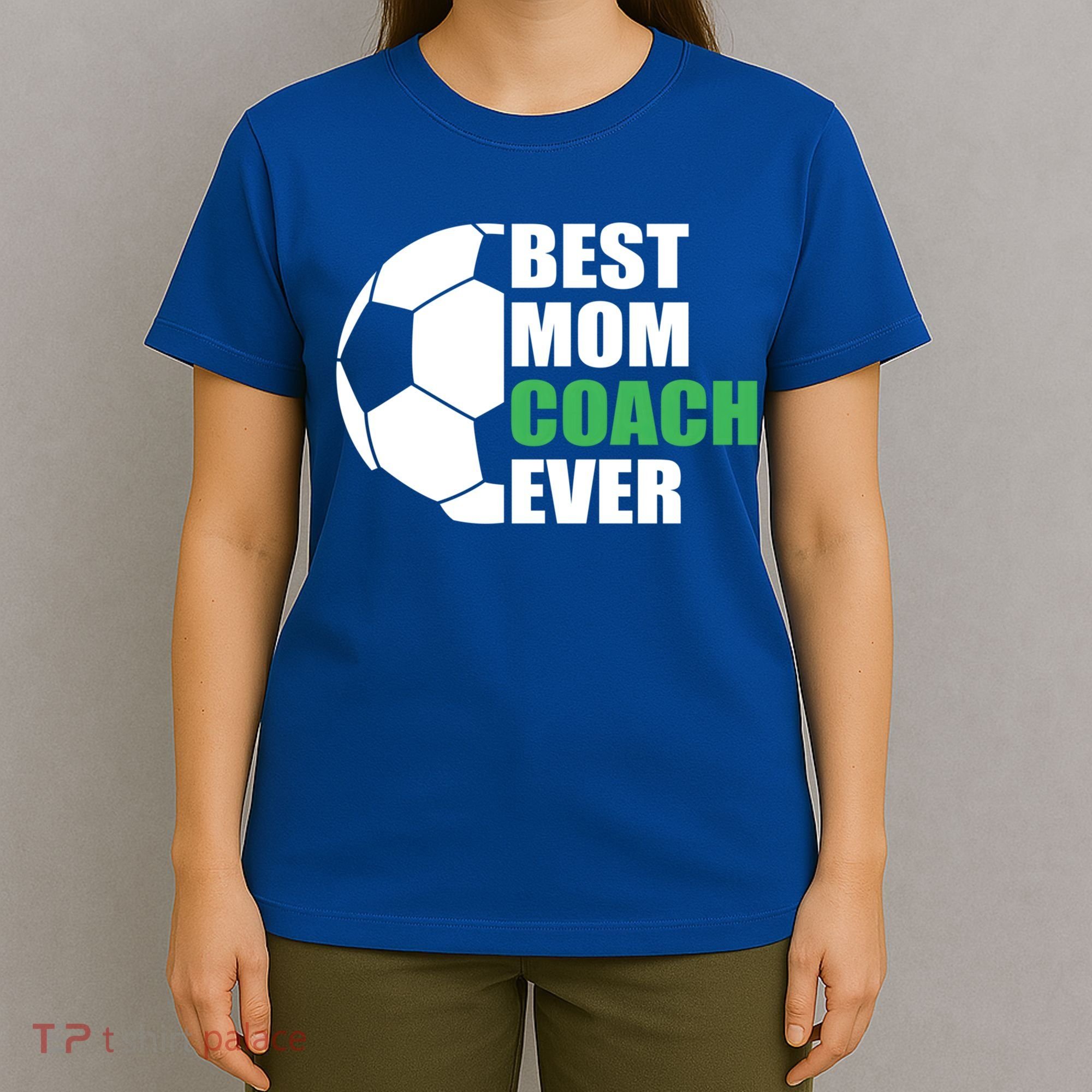 Best Soccer Mom Coach Ever Mother Soccer Mom Coach Gift T-Shirt