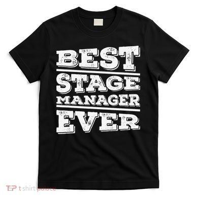Best Stage Manager Ever Stage Manager Stage Management T-Shirt