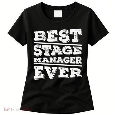 Best Stage Manager Ever Stage Manager Stage Management Women's T-Shirt