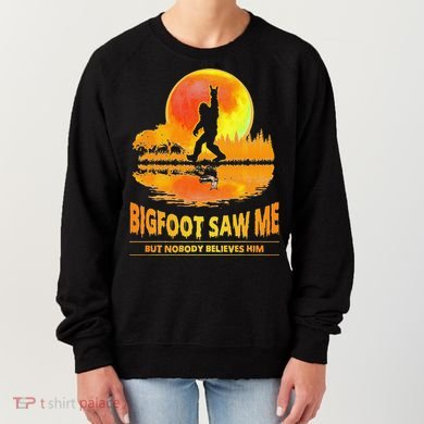 Bigfoot Saw Me But Nobody Believes Him Funny Halloween Women's Sweatshirt