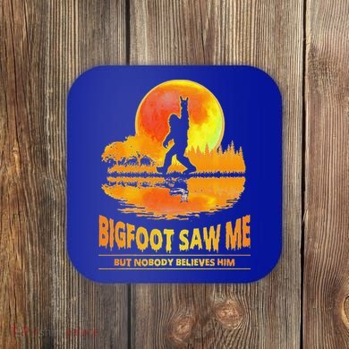 Bigfoot Saw Me But Nobody Believes Him Funny Halloween Coaster