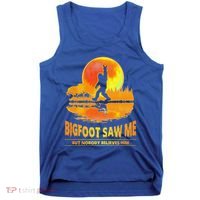 Bigfoot Saw Me But Nobody Believes Him Funny Halloween Tank Top thumb 0