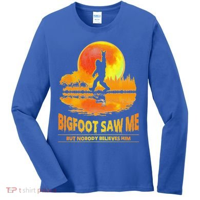 Bigfoot Saw Me But Nobody Believes Him Funny Halloween Women's Long Sleeve Shirt