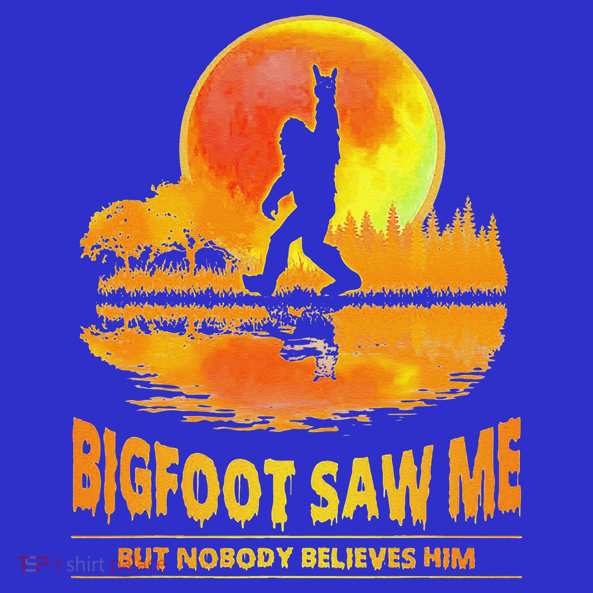 Bigfoot Saw Me But Nobody Believes Him Funny Halloween Women's T-Shirt