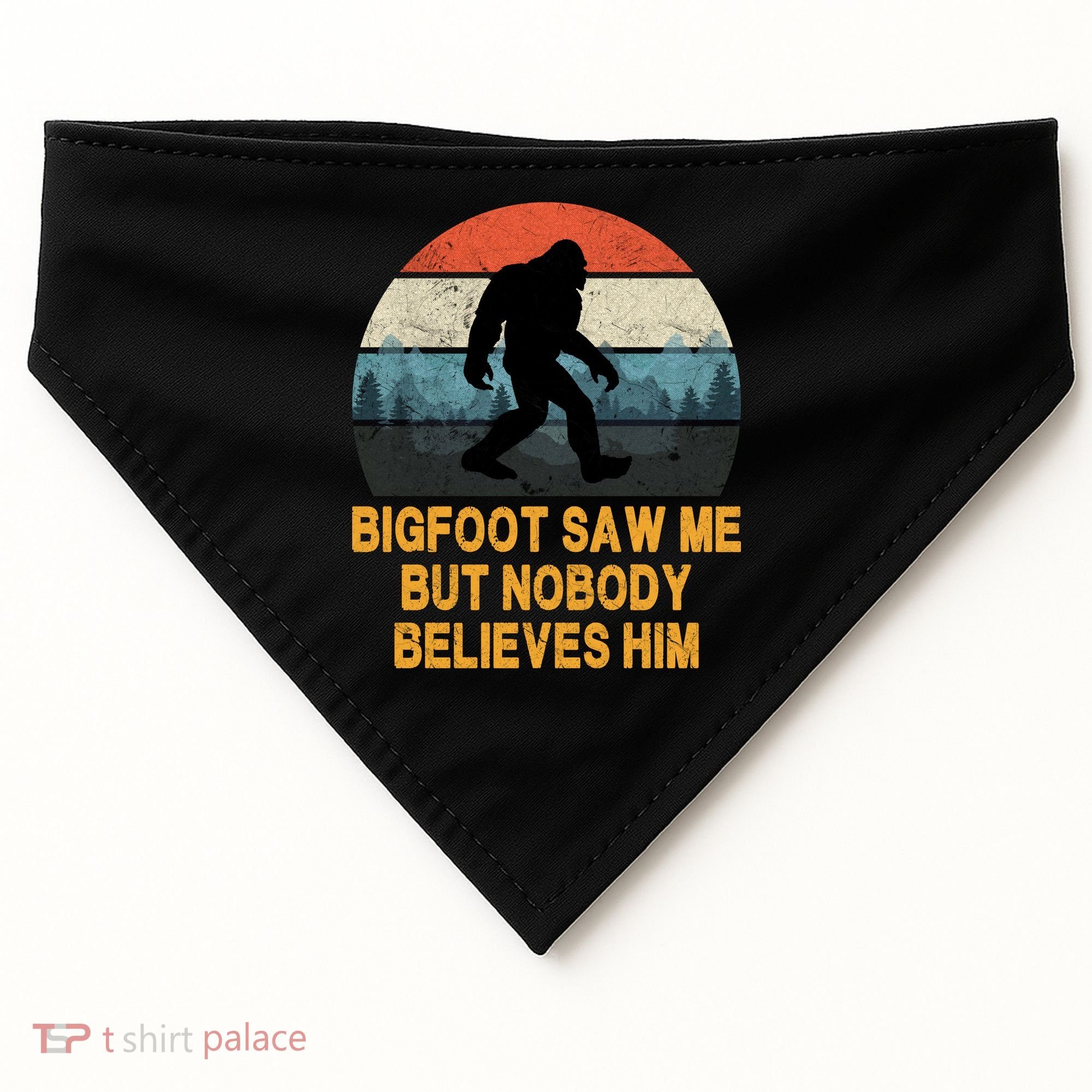 Bigfoot Saw Me But Nobody Believes Him USA-Made Doggie Bandana