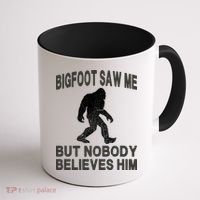 Bigfoot Saw Me But Nobody Believes Him Coffee Mug thumb 1