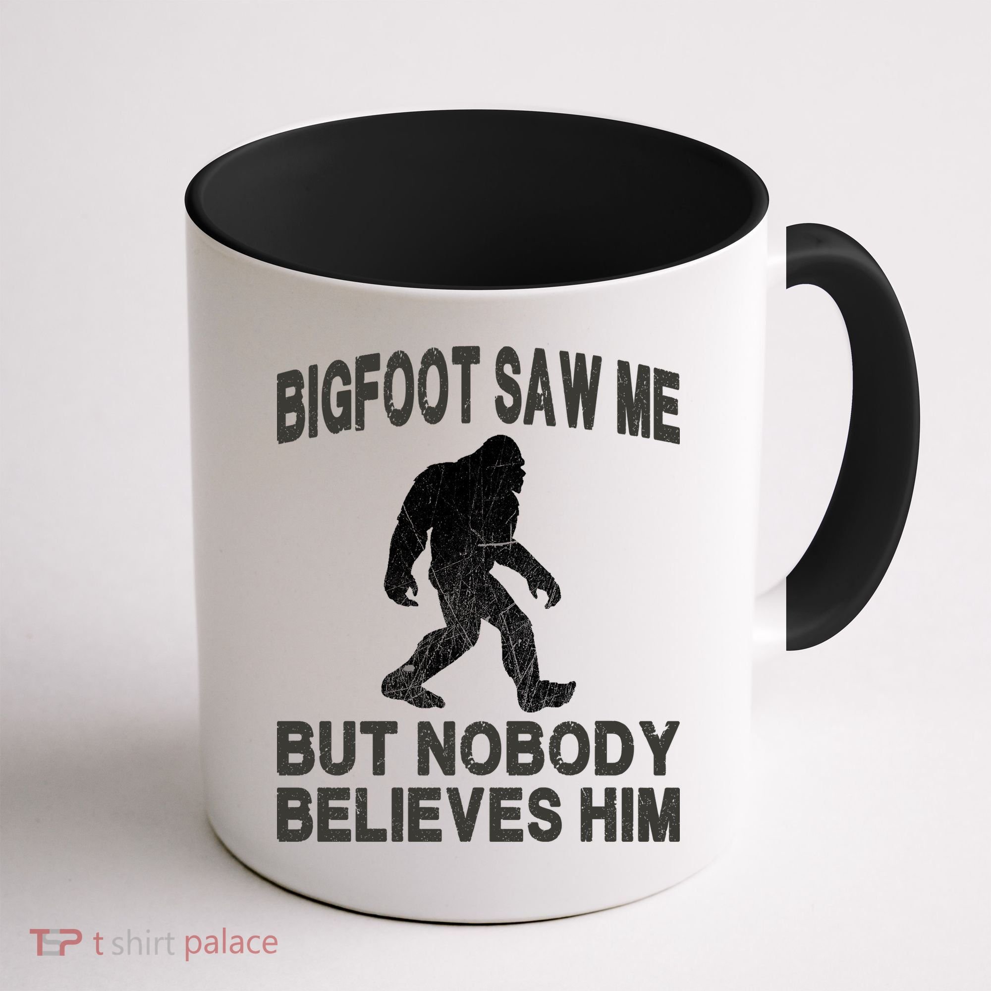 Bigfoot Saw Me But Nobody Believes Him Coffee Mug