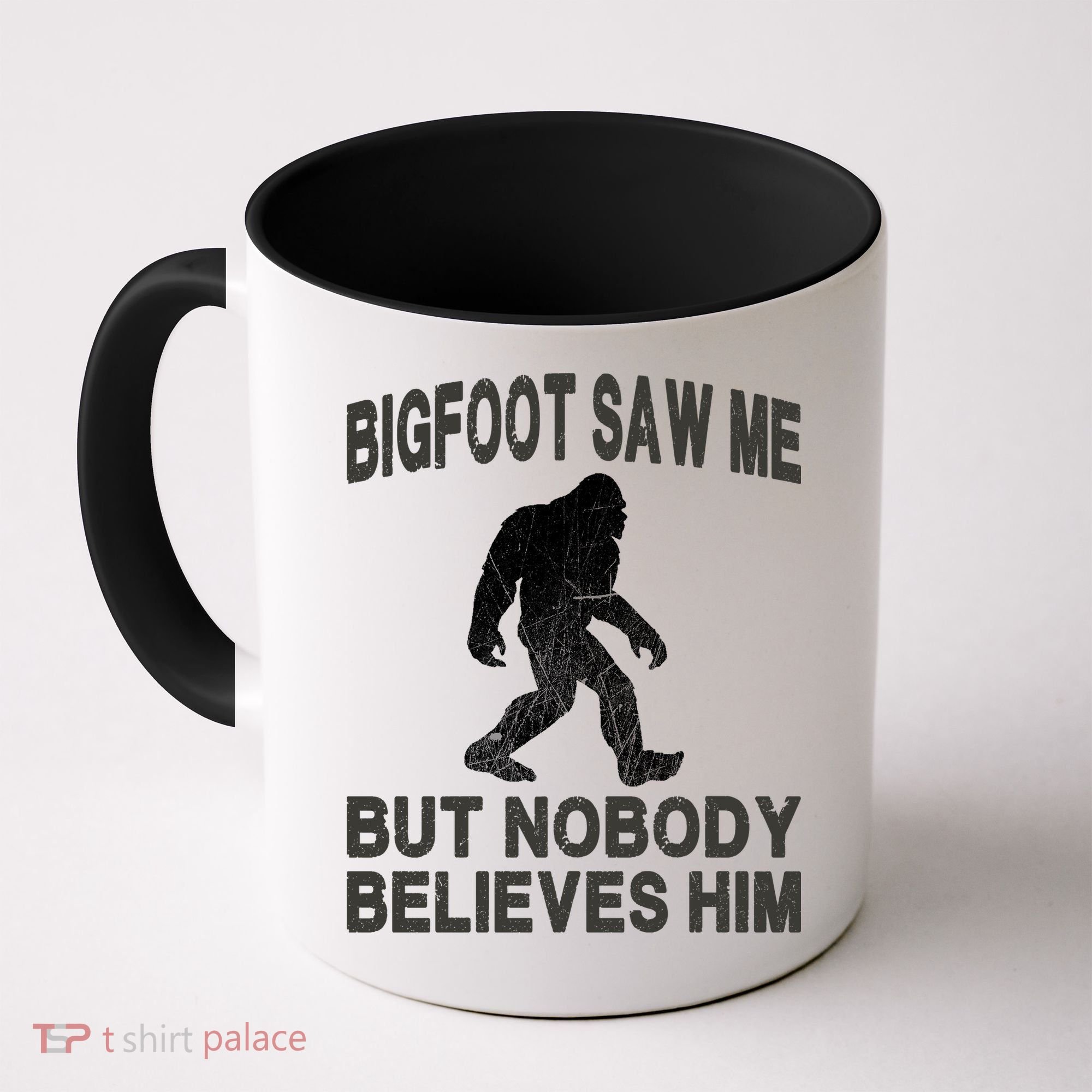 Bigfoot Saw Me But Nobody Believes Him Coffee Mug