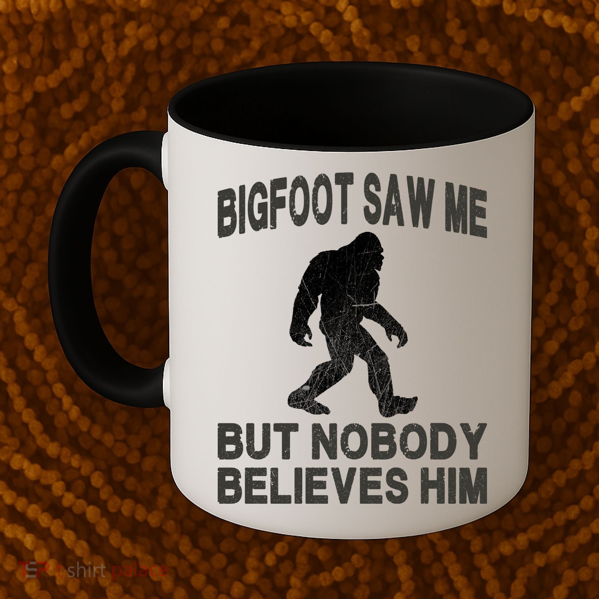 Bigfoot Saw Me But Nobody Believes Him Coffee Mug