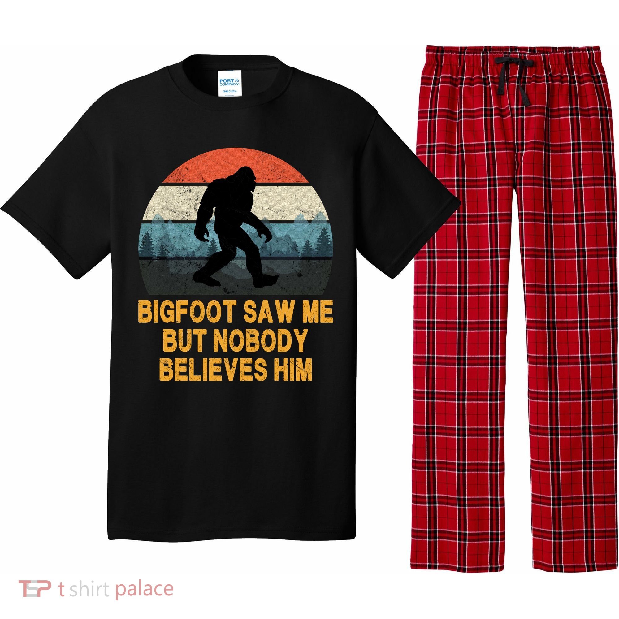 Bigfoot Saw Me But Nobody Believes Him Pajama Set