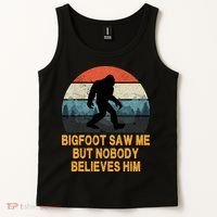 Bigfoot Saw Me But Nobody Believes Him Tank Top thumb 2