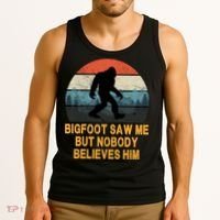 Bigfoot Saw Me But Nobody Believes Him Tank Top thumb 3
