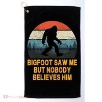 Bigfoot Saw Me But Nobody Believes Him Golf Towel thumb 0