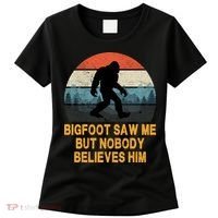 Bigfoot Saw Me But Nobody Believes Him Women's T-Shirt thumb 0