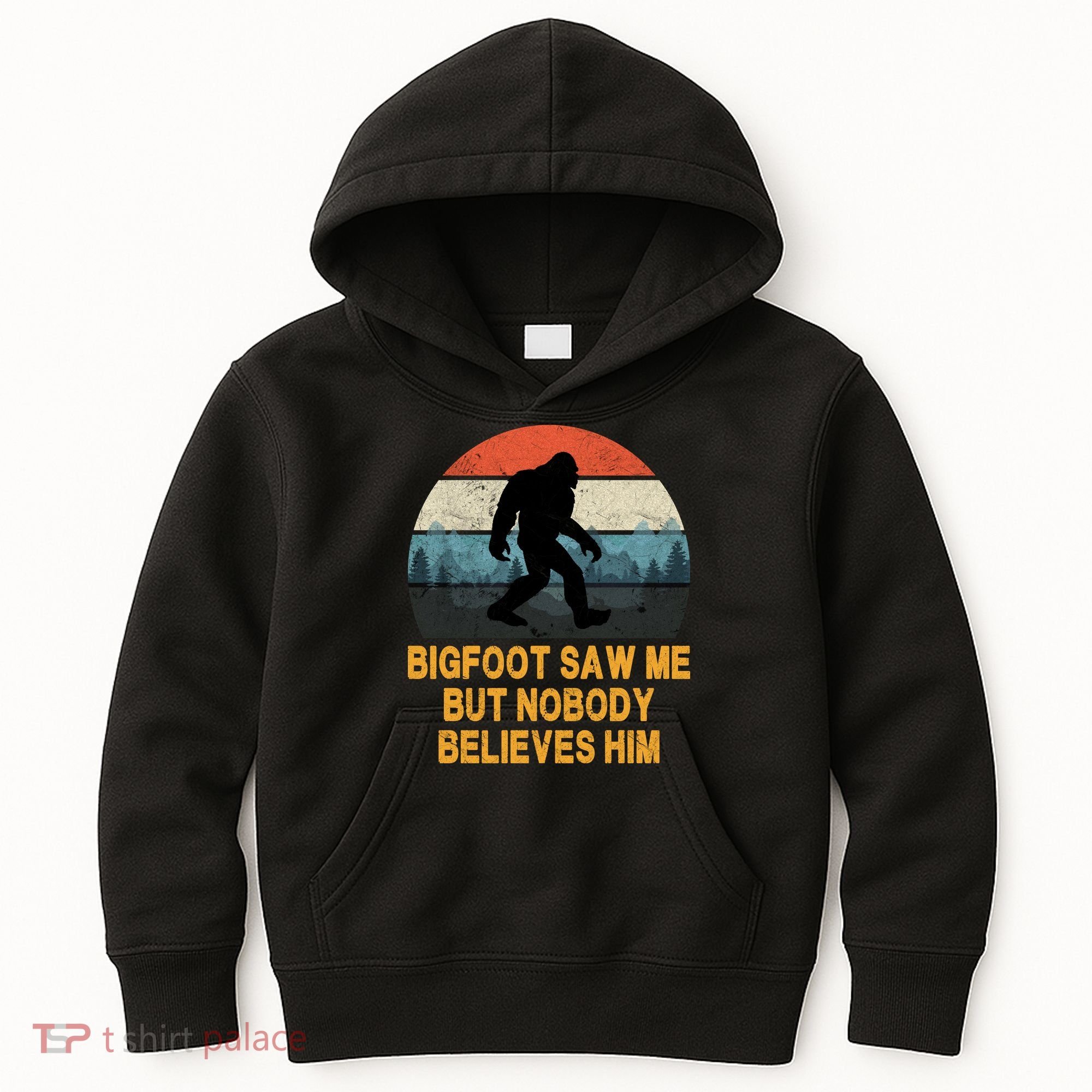 Bigfoot Saw Me But Nobody Believes Him Kids Hoodie