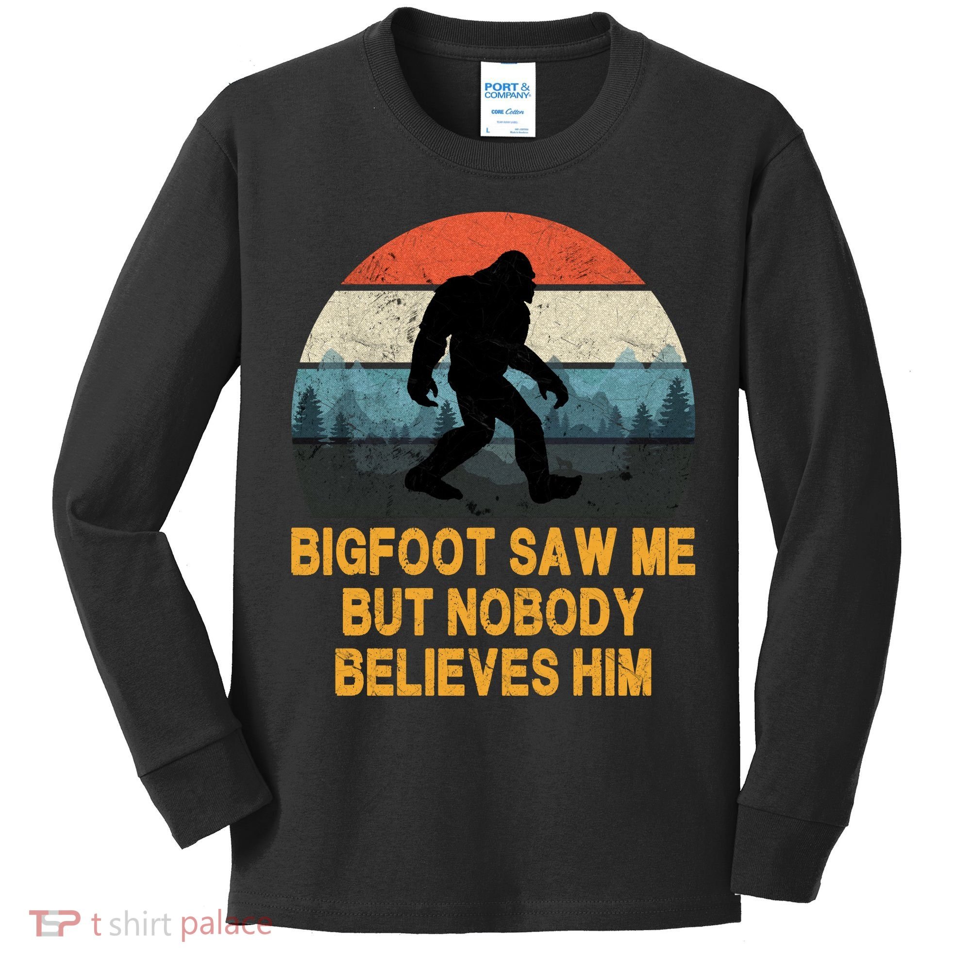 Bigfoot Saw Me But Nobody Believes Him Kids Long Sleeve Shirt