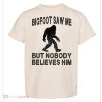 Bigfoot Saw Me But Nobody Believes Him Toddler T-Shirt thumb 0
