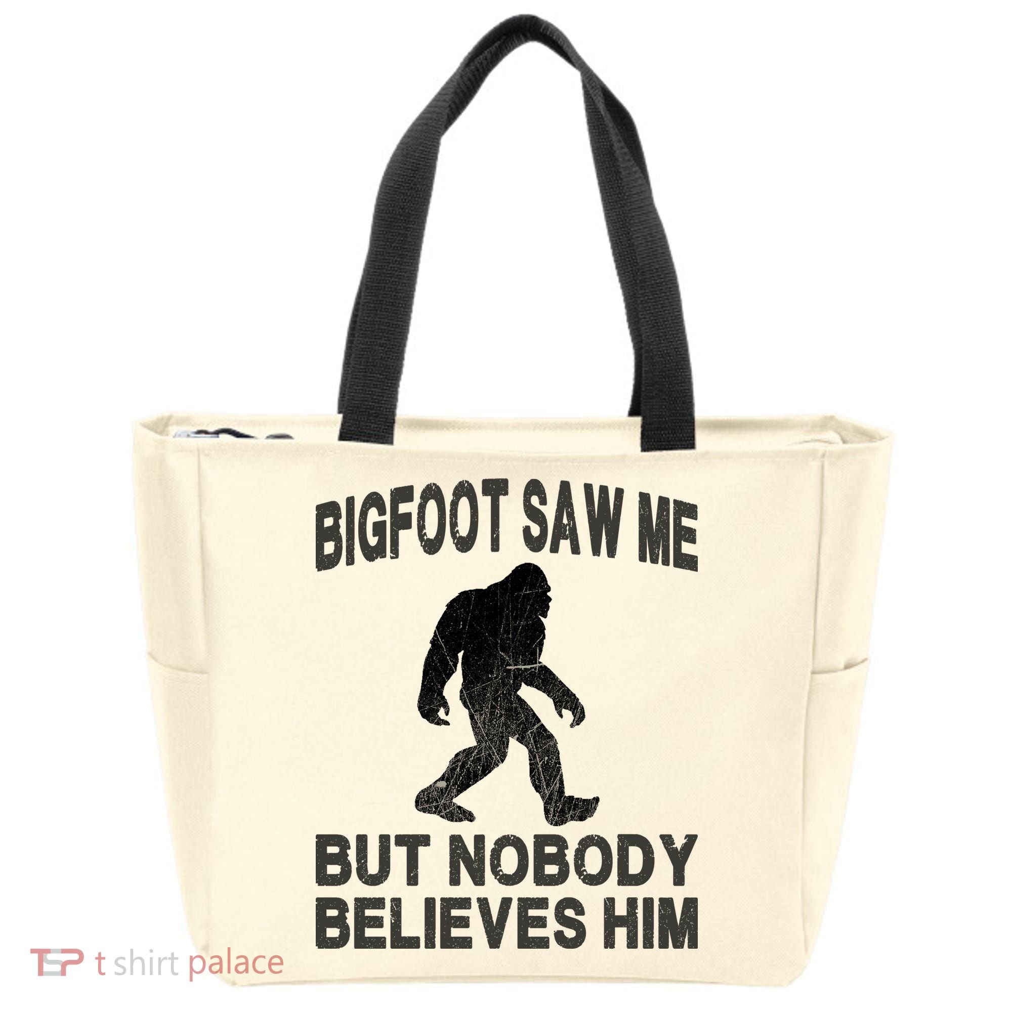 Bigfoot Saw Me But Nobody Believes Him Tote Bag