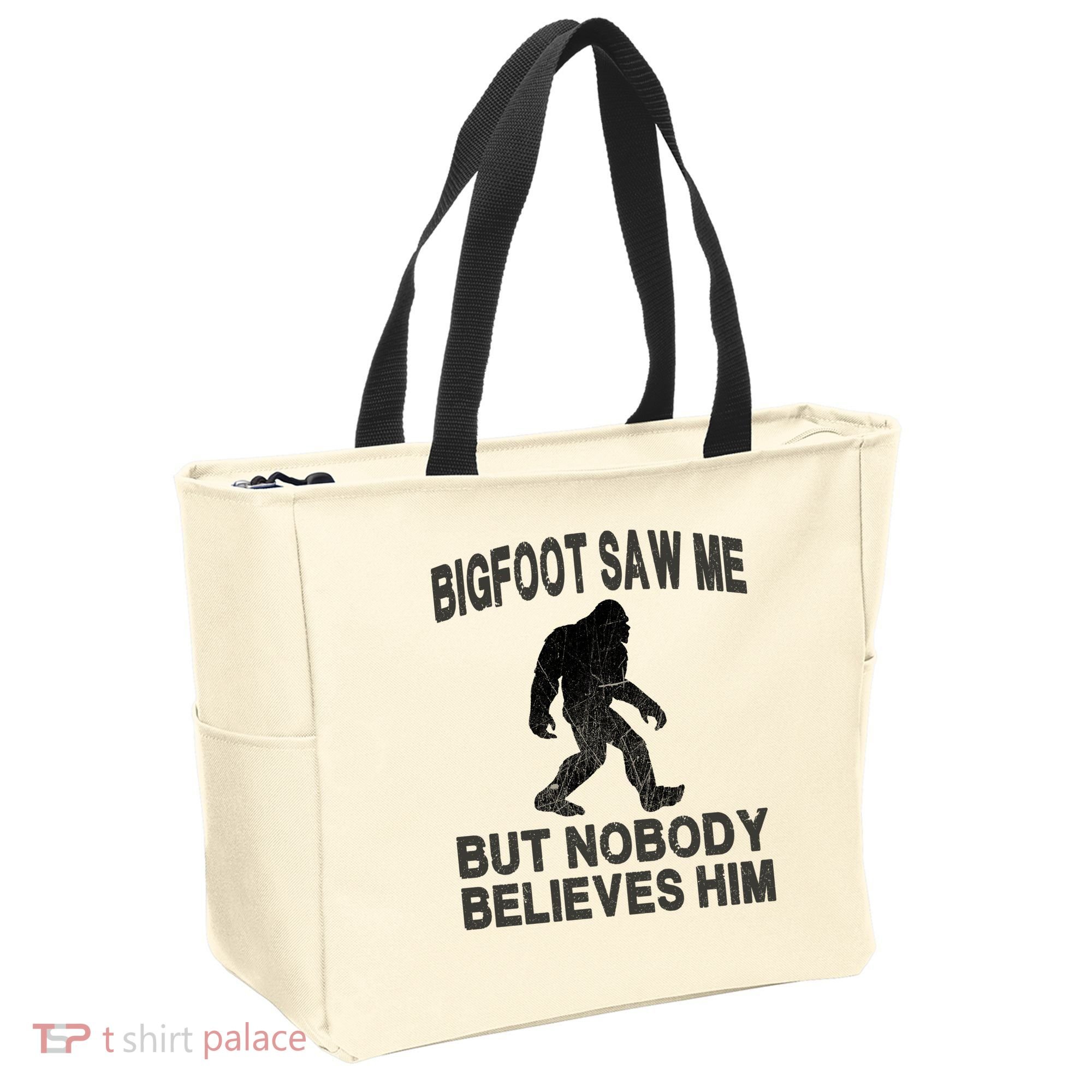Bigfoot Saw Me But Nobody Believes Him Tote Bag