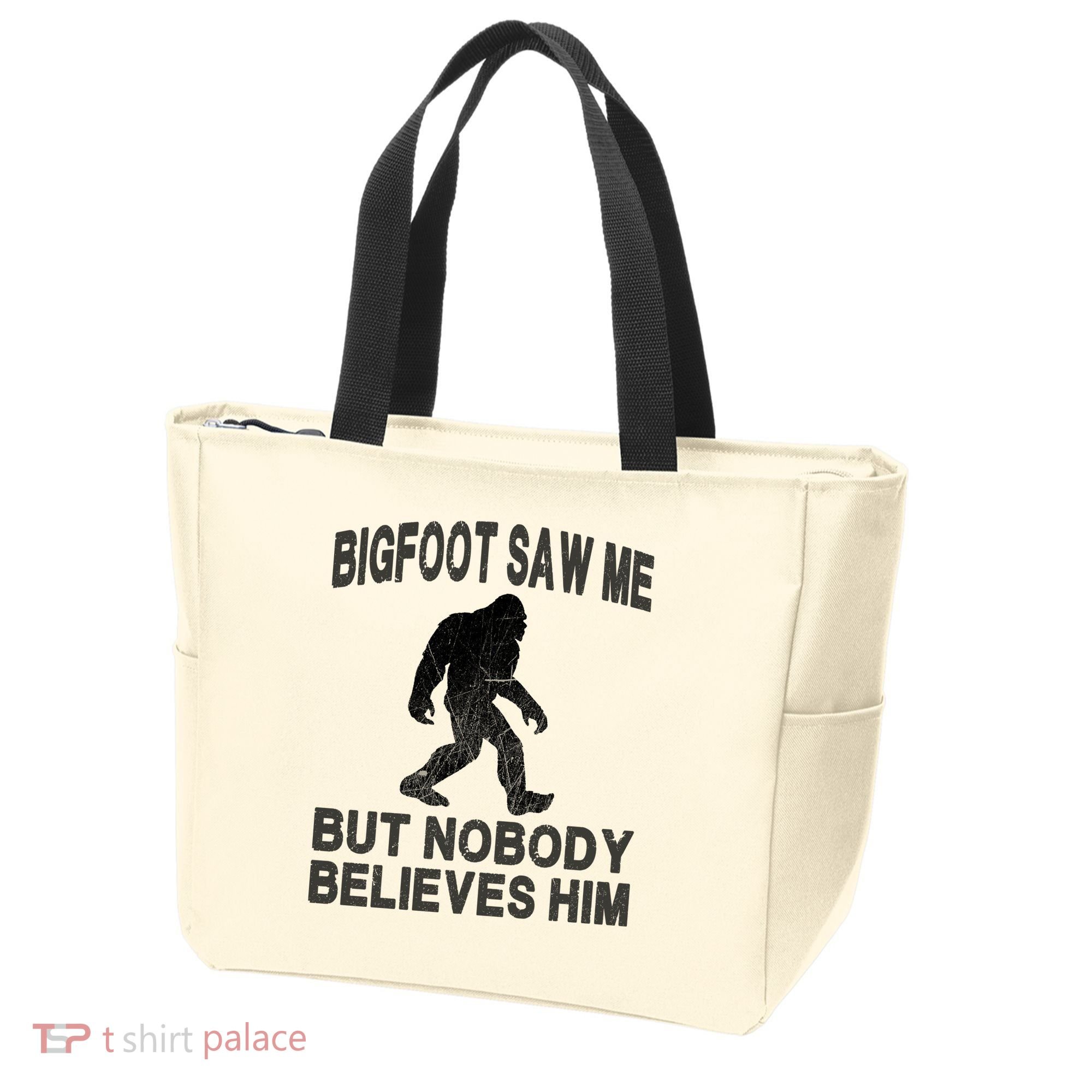 Bigfoot Saw Me But Nobody Believes Him Tote Bag