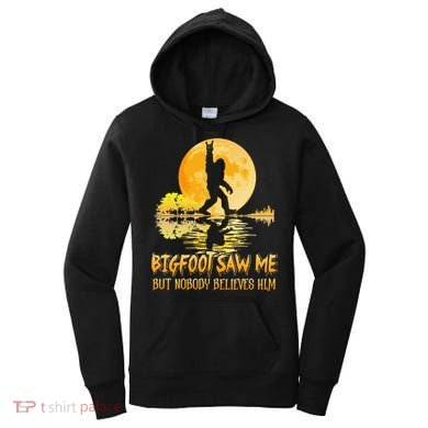 Bigfoot Saw Me But Nobody Believes Him Halloween Bigfoot Women's Hoodie
