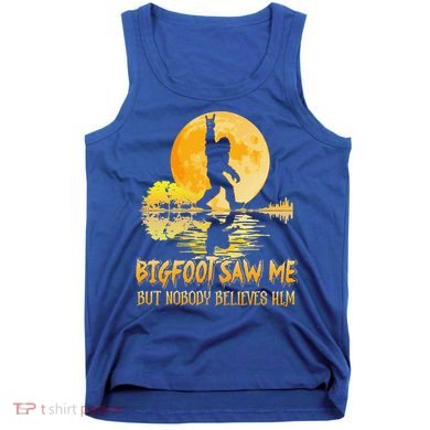 Bigfoot Saw Me But Nobody Believes Him Halloween Bigfoot Tank Top