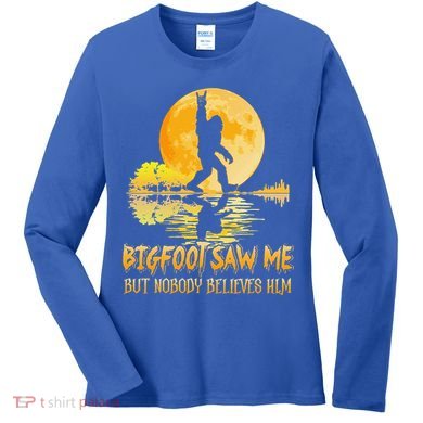 Bigfoot Saw Me But Nobody Believes Him Halloween Bigfoot Women's Long Sleeve Shirt
