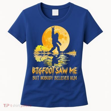 Bigfoot Saw Me But Nobody Believes Him Halloween Bigfoot Women's T-Shirt