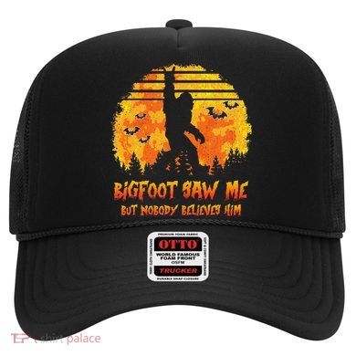Bigfoot Saw Me But Nobody Believes Him Sasquatch Believer Hat