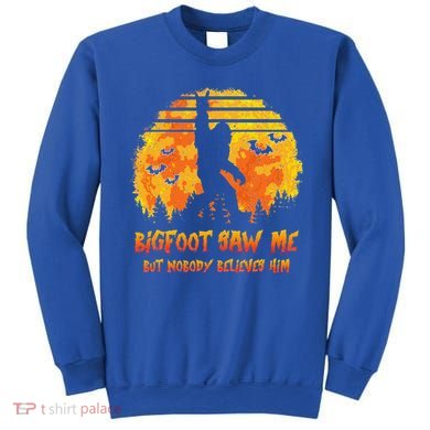 Bigfoot Saw Me But Nobody Believes Him Sasquatch Believer Sweatshirt