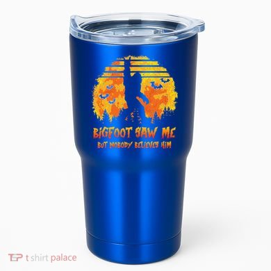 Bigfoot Saw Me But Nobody Believes Him Sasquatch Believer Tumbler