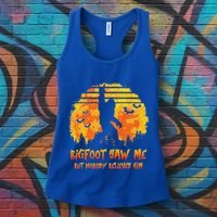 Bigfoot Saw Me But Nobody Believes Him Sasquatch Believer Women's Tank Top thumb 3
