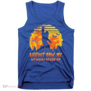 Bigfoot Saw Me But Nobody Believes Him Sasquatch Believer Tank Top